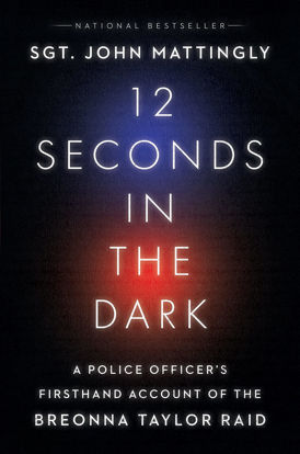 Picture of 12 Seconds in the Dark: A Police Officer's Firsthand Account of the Breonna Taylor Raid
