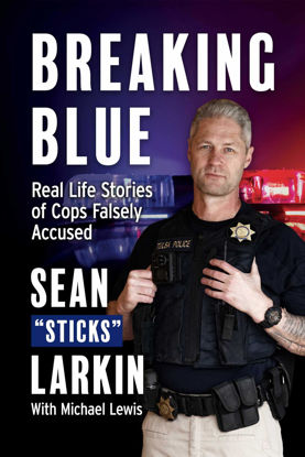 Picture of Breaking Blue: Real Life Stories of Cops Falsely Accused