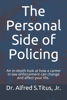 Picture of The Personal Side of Policing: An in-depth look at how a career in law enforcement can change and affect your life - copy