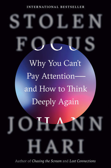 Picture of Stolen Focus: Why You Can't Pay Attention--and How to Think Deeply Again - copy